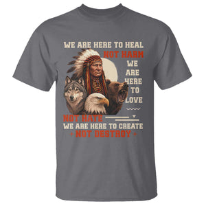 Native American T Shirt We Are Here To Heal Not Harm We Are Here To Love Not Hate TS11 Charcoal Print Your Wear