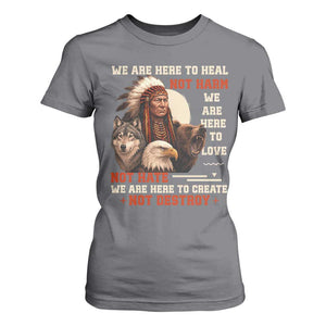 Native American T Shirt For Women We Are Here To Heal Not Harm We Are Here To Love Not Hate TS11 Charcoal Print Your Wear