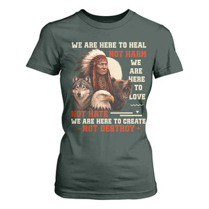 Native American T Shirt For Women We Are Here To Heal Not Harm We Are Here To Love Not Hate TS11 Dark Forest Green Print Your Wear