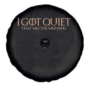I Got Quiet That Was The Warning Spare Tire Cover Funny Sarcastic Mood