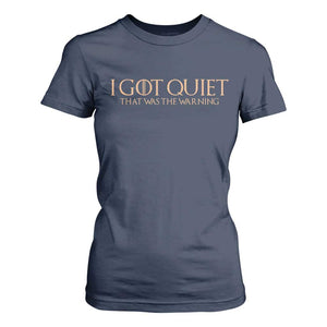 I Got Quiet That Was The Warning T Shirt For Women Funny Sarcastic Mood