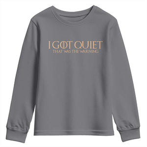 I Got Quiet That Was The Warning Youth Sweatshirt Funny Sarcastic Mood