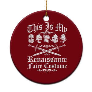 This Is My Renaissance Faire Costume Ceramic Ornament Funny Medieval History Lover Festival