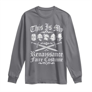 This Is My Renaissance Faire Costume Long Sleeve Shirt Funny Medieval History Lover Festival
