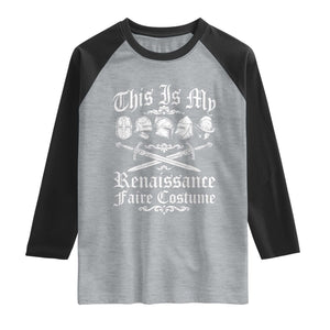 This Is My Renaissance Faire Costume Raglan Shirt Funny Medieval History Lover Festival