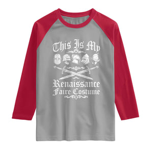This Is My Renaissance Faire Costume Raglan Shirt Funny Medieval History Lover Festival