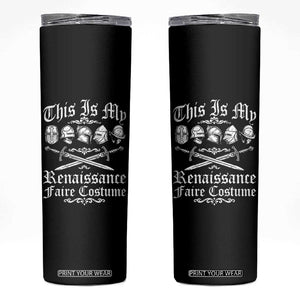 This Is My Renaissance Faire Costume Skinny Tumbler Funny Medieval History Lover Festival TS11 Black Print Your Wear