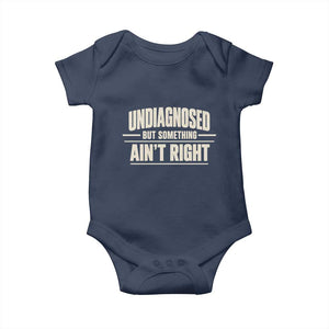 Undiagnosed But Something Ain't Right Baby Onesie Funny Sarcastic Bold Text