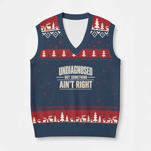 Undiagnosed But Something Ain't Right V-Neck Knit Sweater Vest Funny Sarcastic Bold Text