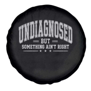 Undiagnosed But Something Ain't Right Spare Tire Cover Funny Saying