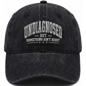 Undiagnosed But Something Ain't Right Washed Cotton Baseball Cap Funny Saying
