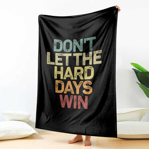 Don't Let The Hard Days Win Throw Blanket Inspirational Mental Health TS11 Print Your Wear