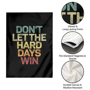 Don't Let The Hard Days Win Garden Flag Inspirational Mental Health TS11 Print Your Wear