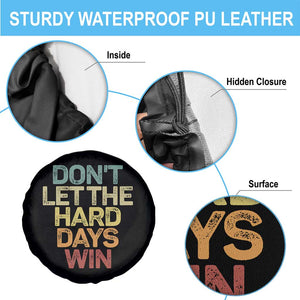 Don't Let The Hard Days Win Spare Tire Cover Inspirational Mental Health TS11 Print Your Wear