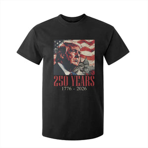 250 Years Trump T Shirt For Kid 250th American Anniversary Independence Statue Of Liberty TS11 Black Print Your Wear