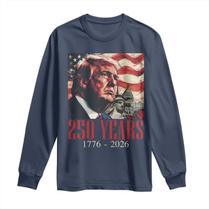 250 Years Trump Long Sleeve Shirt 250th American Anniversary Independence Statue Of Liberty TS11 Navy Print Your Wear