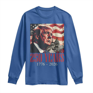 250 Years Trump Long Sleeve Shirt 250th American Anniversary Independence Statue Of Liberty TS11 Royal Blue Print Your Wear
