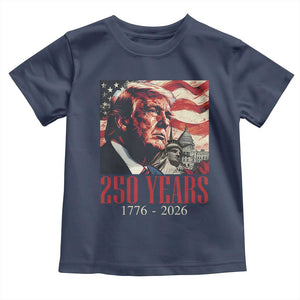 250 Years Trump Toddler T Shirt 250th American Anniversary Independence Statue Of Liberty TS11 Navy Print Your Wear