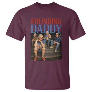 Funny 4th Of July Patriotic Founding Daddy Founding Fathers T Shirt TS11 Maroon Print Your Wear