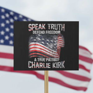 Speak Truth Defend Freedom A True Patriot Charlie Kirk Protest Sign Vintage American Flag TS11 Horizontal 18" × 24" Black Print Your Wear