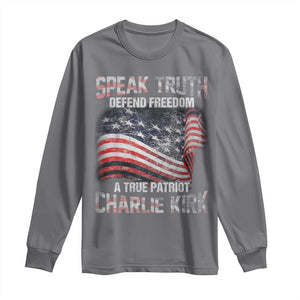 Speak Truth Defend Freedom A True Patriot Charlie Kirk Long Sleeve Shirt Vintage American Flag TS11 Charcoal Print Your Wear