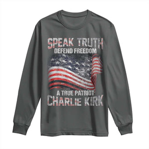 Speak Truth Defend Freedom A True Patriot Charlie Kirk Long Sleeve Shirt Vintage American Flag TS11 Dark Heather Print Your Wear
