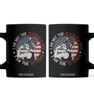 I Am Not The Veterans Wife I Am The Veteran Coffee Mug Female Veteran TS11 Black Print Your Wear