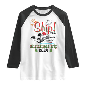 Personalized Christmas Trip Raglan Shirt Custom Name Oh Ship It's A Christmas Trip 2024 Ship TS11 White Black Print Your Wear