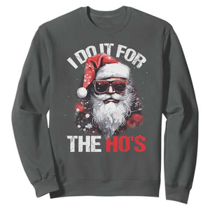 Funny Christmas I Do It For The Ho's Sweatshirt Cool Santa Face TS11 Dark Heather Print Your Wear