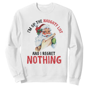 Funny Christmas Vintage Santa Sweatshirt I'm On The Naughty List And I Regret Nothing TS11 White Print Your Wear