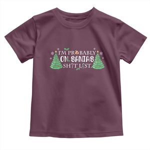 Funny Christmas Toddler T Shirt I'm Probably On Santa's List TS11 Maroon Print Your Wear