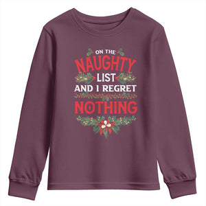 Funny Christmas Youth Sweatshirt I'm On The Naughty List And I Regret Nothing Mistletoe TS11 Maroon Print Your Wear