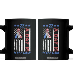 Veteran Suicide Awareness Coffee Mug 22 A Day Is 22 Too Many American Flag TS11 Black Print Your Wear