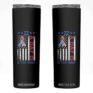 Veteran Suicide Awareness Skinny Tumbler 22 A Day Is 22 Too Many American Flag TS11 Black Print Your Wear