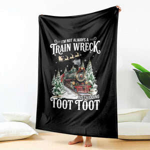 I'm Not Always A Train Wreck Just Kidding Toot Toot Christmas Throw Blanket North Pole Train TS11 Print Your Wear