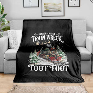 I'm Not Always A Train Wreck Just Kidding Toot Toot Christmas Throw Blanket North Pole Train TS11 Print Your Wear