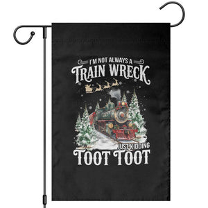 I'm Not Always A Train Wreck Just Kidding Toot Toot Christmas Garden Flag North Pole Train TS11 Black Print Your Wear