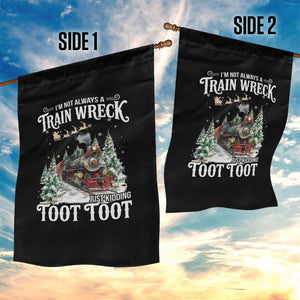 I'm Not Always A Train Wreck Just Kidding Toot Toot Christmas Garden Flag North Pole Train TS11 Print Your Wear