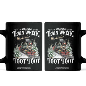 I'm Not Always A Train Wreck Just Kidding Toot Toot Christmas Coffee Mug North Pole Train TS11 Black Print Your Wear