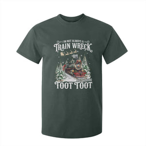 I'm Not Always A Train Wreck Just Kidding Toot Toot Christmas T Shirt For Kid North Pole Train TS11 Dark Forest Green Print Your Wear