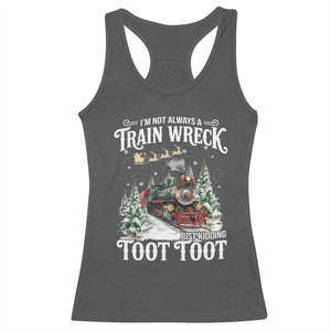 I'm Not Always A Train Wreck Just Kidding Toot Toot Christmas Racerback Tank Top North Pole Train TS11 Dark Heather Print Your Wear