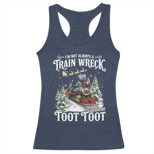 I'm Not Always A Train Wreck Just Kidding Toot Toot Christmas Racerback Tank Top North Pole Train TS11 Navy Print Your Wear