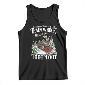 I'm Not Always A Train Wreck Just Kidding Toot Toot Christmas Tank Top North Pole Train TS11 Black Print Your Wear