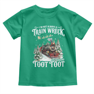 I'm Not Always A Train Wreck Just Kidding Toot Toot Christmas Toddler T Shirt North Pole Train TS11 Irish Green Print Your Wear