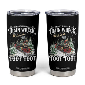I'm Not Always A Train Wreck Just Kidding Toot Toot Christmas Tumbler Cup North Pole Train TS11 Black Print Your Wear