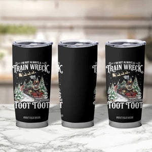 I'm Not Always A Train Wreck Just Kidding Toot Toot Christmas Tumbler Cup North Pole Train TS11 Print Your Wear