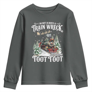I'm Not Always A Train Wreck Just Kidding Toot Toot Christmas Youth Sweatshirt North Pole Train TS11 Dark Heather Print Your Wear
