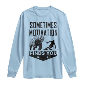 Funny Skiing Long Sleeve Shirt Sometimes Motivation Finds You Ski Mountain Bear TS11 Light Blue Print Your Wear