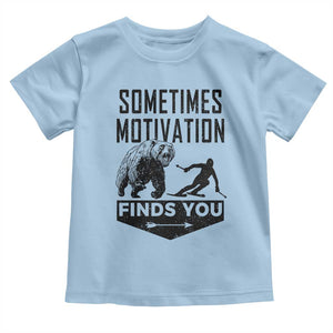 Funny Skiing Toddler T Shirt Sometimes Motivation Finds You Ski Mountain Bear TS11 Light Blue Print Your Wear