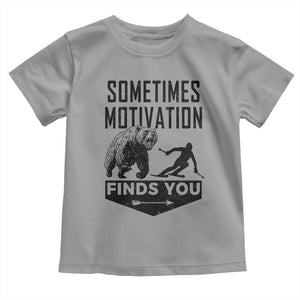 Funny Skiing Toddler T Shirt Sometimes Motivation Finds You Ski Mountain Bear TS11 Sport Gray Print Your Wear